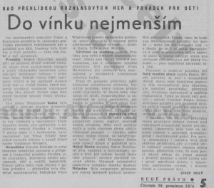 Holý, Josef - Nad přehlídkou rozhlasových her a pohádek pro děti. Do vínku nejmenším. In Rudé právo, 30. 12. 1976, s. 5 (recenze).