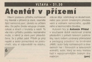 pm - Atentát v přízemí. In Týdeník Rozhlas 6-1996 (15. 1. 1996), s. 6 (anotace).